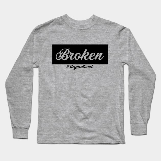 Broken - Stigmatized Long Sleeve T-Shirt by Stigmatized